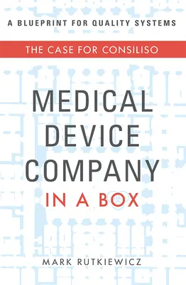 Medical Device Company in a Box: Argumentul pentru Consiliso - Medical Device Company in a Box: The Case for Consiliso