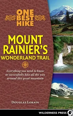 Cea mai bună excursie: Traseul Wonderland al Muntelui Rainier - One Best Hike: Mount Rainier's Wonderland Trail
