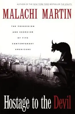 Ostatic al diavolului - reeditare: Posedarea și exorcizarea a cinci americani contemporani - Hostage to the Devil - Reissue: The Possession and Exorcism of Five Contemporary Americans