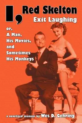 Eu, Red Skelton: Exit Laughing... Sau, un om, filmele sale și uneori maimuțele sale - I, Red Skelton: Exit Laughing... Or, a Man, His Movies, and Sometimes His Monkeys