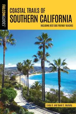 Coastal Trails of Southern California: Inclusiv cele mai bune plaje prietenoase cu câinii - Coastal Trails of Southern California: Including Best Dog Friendly Beaches