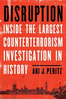 Disrupție: În interiorul celei mai mari investigații antiteroriste din istorie - Disruption: Inside the Largest Counterterrorism Investigation in History
