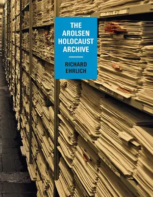 Richard Ehrlich: Arhiva Holocaustului Arolsen - Richard Ehrlich: The Arolsen Holocaust Archive