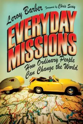 Everyday Missions: Cum oamenii obișnuiți pot schimba lumea - Everyday Missions: How Ordinary People Can Change the World