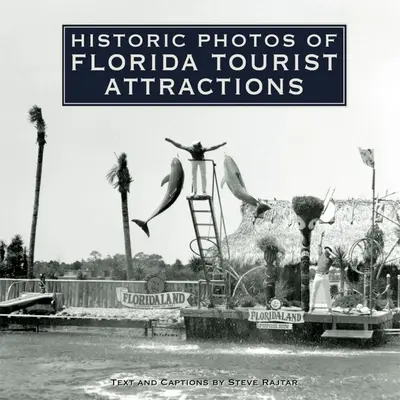 Fotografii istorice ale atracțiilor turistice din Florida - Historic Photos of Florida Tourist Attractions