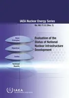 Evaluarea stadiului de dezvoltare a infrastructurii nucleare naționale: IAEA Nuclear Energy Series No. Ng-T-3.2 - Evaluation of the Status of National Nuclear Infrastructure Development: IAEA Nuclear Energy Series No. Ng-T-3.2
