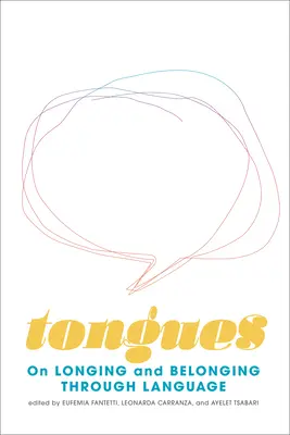 Tongues: Despre dor și apartenență prin limbă - Tongues: On Longing and Belonging Through Language
