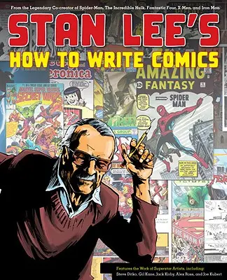 Stan Lee's How to Write Comics: De la legendarul co-creator al Spider-Man, Incredibilul Hulk, Fantastic Four, X-Men și Iron Man - Stan Lee's How to Write Comics: From the Legendary Co-Creator of Spider-Man, the Incredible Hulk, Fantastic Four, X-Men, and Iron Man