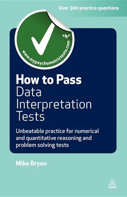 Cum să treceți testele de interpretare a datelor: Practică imbatabilă pentru testele de raționament numeric și cantitativ și de rezolvare a problemelor - How to Pass Data Interpretation Tests: Unbeatable Practice for Numerical and Quantitative Reasoning and Problem Solving Tests