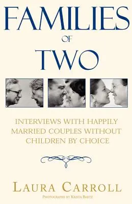 Familii de doi: Interviuri cu cupluri fericite căsătorite fără copii prin alegere - Families of Two: Interviews with Happily Married Couples Without Children by Choice