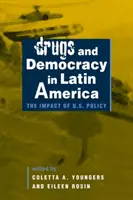 Droguri și democrație în America Latină - Impactul politicii SUA - Drugs and Democracy in Latin America - The Impact of U.S. Policy