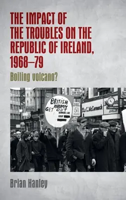 The Impact of the Troubles on the Republic of Ireland (Impactul problemelor asupra Republicii Irlanda), 1968-79 - The Impact of the Troubles on the Republic of Ireland, 1968-79