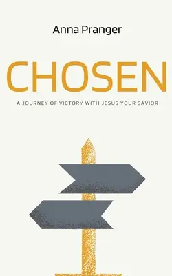 Alesul: O călătorie a victoriei cu Isus Mântuitorul tău - Chosen: A Journey of Victory with Jesus Your Savior
