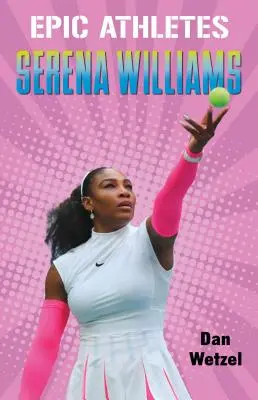 Atleți epici: Serena Williams - Epic Athletes: Serena Williams