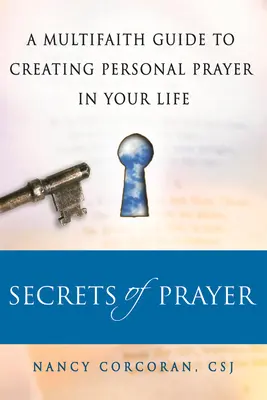 Secretele rugăciunii: A Multifaith Guide Tp Creating Personal Prayer in Your Life (Un ghid multiconfesional pentru crearea rugăciunii personale în viața ta) - Secrets of Prayer: A Multifaith Guide Tp Creating Personal Prayer in Your Life