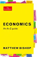 Economie: Un ghid de la A la Z (Bishop Matthew (Globalisation Edior)) - Economics: An A-Z Guide (Bishop Matthew (Globalisation Edior))