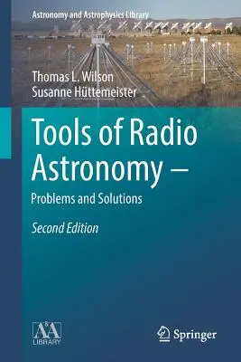 Instrumentele radioastronomiei - Probleme și soluții - Tools of Radio Astronomy - Problems and Solutions