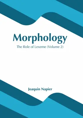 Morfologie: Rolul lexemelor (volumul 2) - Morphology: The Role of Lexeme (Volume 2)