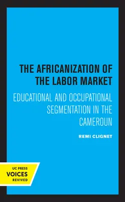 Africanizarea pieței muncii: Segmentări educaționale și ocupaționale în Camerun - The Africanization of the Labor Market: Educational and Occupational Segmentations in the Cameroun