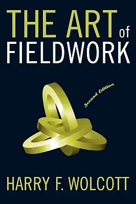 Arta muncii de teren, ediția a doua - The Art of Fieldwork, Second Edition