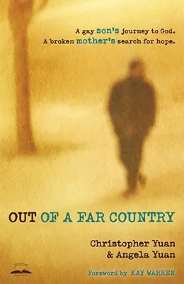 Dintr-o țară îndepărtată: Călătoria spre Dumnezeu a unui fiu homosexual, căutarea speranței de către o mamă distrusă - Out of a Far Country: A Gay Son's Journey to God, a Broken Mother's Search for Hope