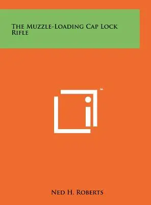 Pușca cu încărcare prin gura țevii - The Muzzle-Loading Cap Lock Rifle