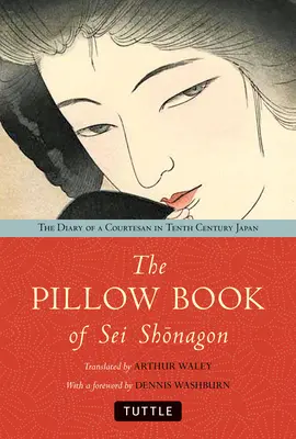 Cartea de pernă a lui SEI Shonagon: Jurnalul unei curtezane din Japonia secolului al X-lea (The Diary of a Courtesan in Tenth Century Japan) - The Pillow Book of SEI Shonagon: The Diary of a Courtesan in Tenth Century Japan