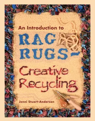 O introducere în covoarele de cârpă - Reciclare creativă - An Introduction to Rag Rugs - Creative Recycling