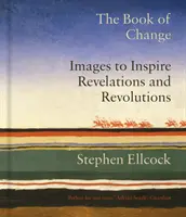 Cartea schimbării - Imagini care să inspire revelații și revoluții - Book of Change - Images to Inspire Revelations and Revolutions