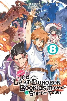 Să presupunem că un copil din ultima temniță Boonies sa mutat într-un oraș Starter, Vol. 8 (Light Novel) - Suppose a Kid from the Last Dungeon Boonies Moved to a Starter Town, Vol. 8 (Light Novel)