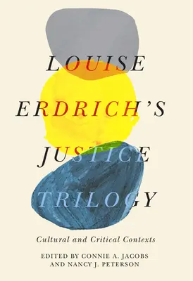 Trilogia justiției de Louise Erdrich: Contexte culturale și critice - Louise Erdrich's Justice Trilogy: Cultural and Critical Contexts