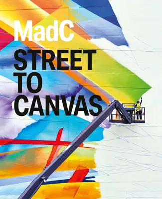 Madc: de la stradă la pânză - Madc: Street to Canvas