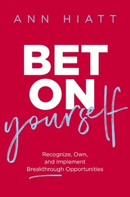Pariază pe tine însuți: Recunoașterea, însușirea și implementarea oportunităților de descoperire - Bet on Yourself: Recognize, Own, and Implement Breakthrough Opportunities
