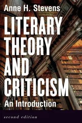 Teorie și critică literară: O introducere - Ediția a doua - Literary Theory and Criticism: An Introduction - Second Edition