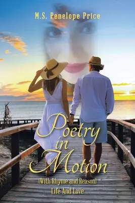 Poezie în mișcare: (cu rimă și motiv) Viață și dragoste - Poetry in Motion: (With Rhyme and Reason) Life and Love