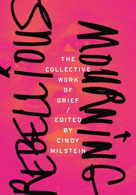 Doliu răzvrătit: Munca colectivă a durerii - Rebellious Mourning: The Collective Work of Grief