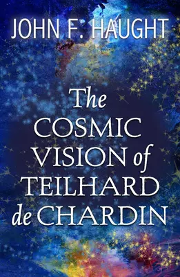 Viziunea cosmică a lui Teilhard de Chardin - The Cosmic Vision of Teilhard de Chardin
