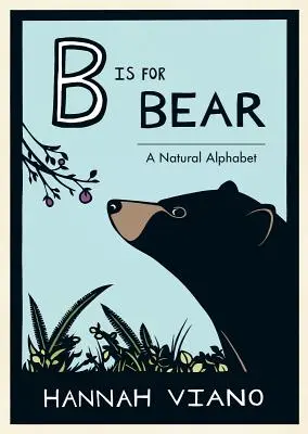 B de la urs: un alfabet natural - B Is for Bear: A Natural Alphabet