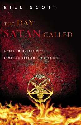 Ziua în care Satan a sunat: O întâlnire adevărată cu posedarea demonică și exorcizarea - The Day Satan Called: A True Encounter with Demon Possession and Exorcism