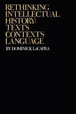 Regândirea istoriei intelectuale: Texte, contexte, limbaj - Rethinking Intellectual History: Texts, Contexts, Language