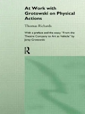 La lucru cu Grotowski privind acțiunile fizice - At Work with Grotowski on Physical Actions