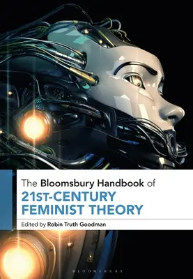 The Bloomsbury Handbook of 21st-Century Feminist Theory (Manualul Bloomsbury de teorie feministă a secolului XXI) - The Bloomsbury Handbook of 21st-Century Feminist Theory