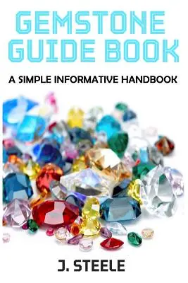 Gemstone Guide Book: Un manual informativ simplu - Gemstone Guide Book: A Simple Informative Handbook