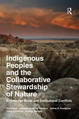 Indigenous Peoples and the Collaborative Stewardship of Nature: Knowledge Binds și conflicte instituționale - Indigenous Peoples and the Collaborative Stewardship of Nature: Knowledge Binds and Institutional Conflicts