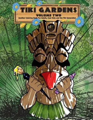 Tiki Gardens Volume Two - O carte de colorat pentru adulți - Tiki Gardens Volume Two - A Coloring Book For Adults