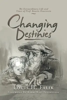 Schimbarea destinelor: Viața și timpul extraordinare ale profesorului Reuven Feuerstein - Changing Destinies: The Extraordinary Life and Time of Prof. Reuven Feuerstein