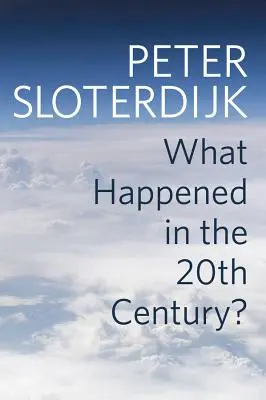 Ce s-a întâmplat în secolul al XX-lea? Către o critică a rațiunii extremiste - What Happened in the Twentieth Century?: Towards a Critique of Extremist Reason