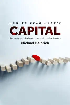 Cum să citiți Capitalul lui Marx: Comentarii și explicații asupra capitolelor de început - How to Read Marx's Capital: Commentary and Explanations on the Beginning Chapters