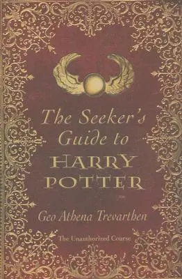 Ghidul Căutătorului pentru Harry Potter: The Unauthorized Course - The Seeker's Guide to Harry Potter: The Unauthorized Course