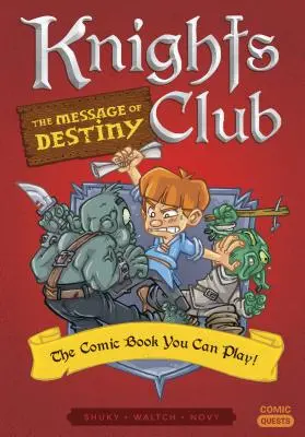 Knights Club: The Message of Destiny: Comic Book You Can Play - Knights Club: The Message of Destiny: The Comic Book You Can Play